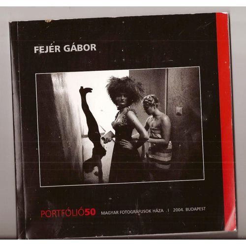 Fejèr Gabor - Portfolio50 - Magyar Fotografusok Haza - 2004 Budapest