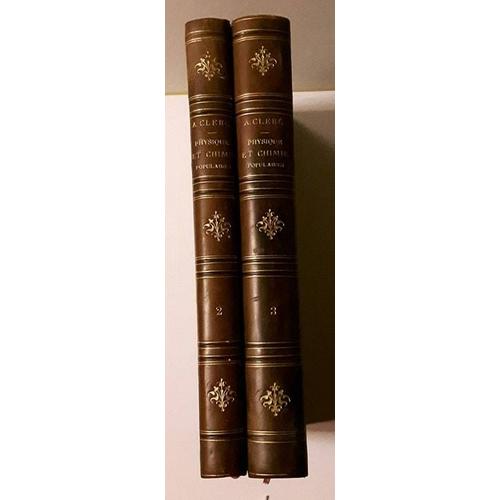 Alexis Clerc Physique Et Chimie Populaires Volumes 2 Et 3 Editions Jules Rouffe 1881/1883 -