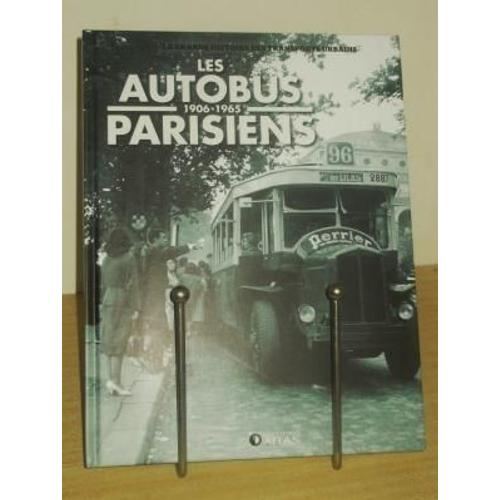 La Grande Histoire Des Transports Urbains : Les Autobus Parisiens 1906-1965