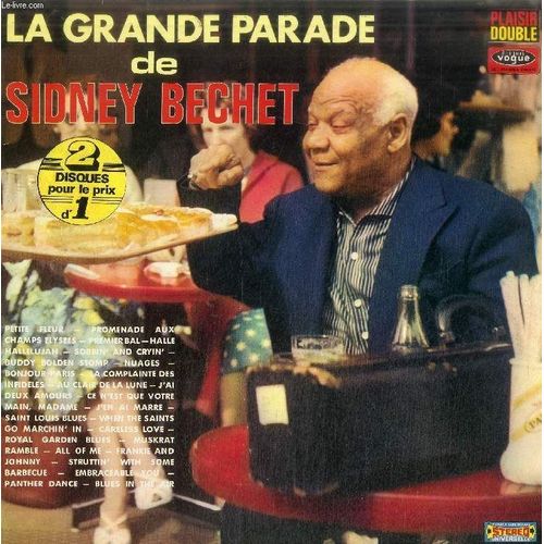 Disque Vinyle 33t : La Grande Parade De Sidney Bechet - Petite Fleur, Promenade Aux Champs-Elysées, Premier Bal, Halle Hallelujah, Sobbin' And Cryin', Buddy Bolden Stomp, Nuages, Bonjour ...