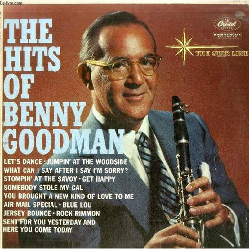Disque Vinyle 33t : The Hits Of Benny Goodman - Let's Dance, Jumpin' At The Woodside, What Can I Say After I Say I'm Sorry?, Stompin' At The Savoy, Get Happy, Somebody Stole My Gal, You ...