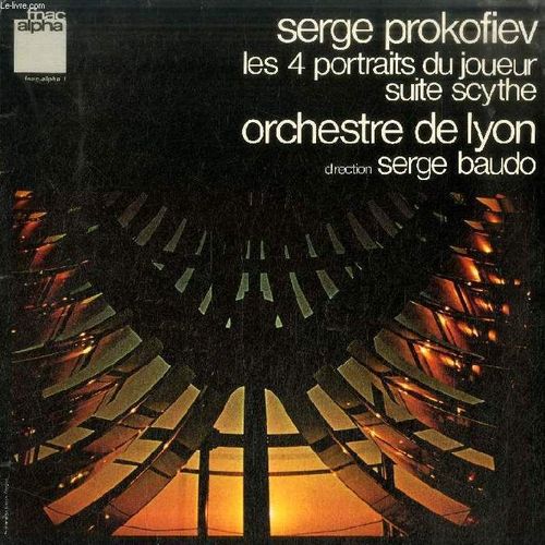 Disque Vinyle 33t : Les 4 Portraits Du Joueur, Suite Scythe - Orchestre De Lyon, Dir. Serge Baudo. Les Quatre Portraits Du Joueur, Alexis, La Grand-Mère: Baboulenka, Le Général, Pauline ...
