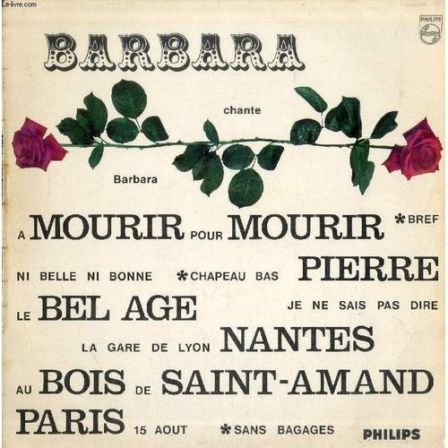 Disque Vinyle 33t : Barbara Chante Et S'accompagne Au Piano - A Mourir Pour Mourir, Pierre, Le Bel Age, Au Bois De Saint-Amand, Je Ne Sais Pas Dire..., Gare De Lyon, Nantes, Chapeau Bas ...