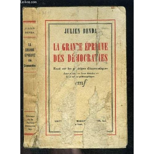 La Grande Epreuve Des Democraties- Essai Sur Les Principes Democratiques- Leur Nature- Leur Histoire- Leur Valeur Philosophique
