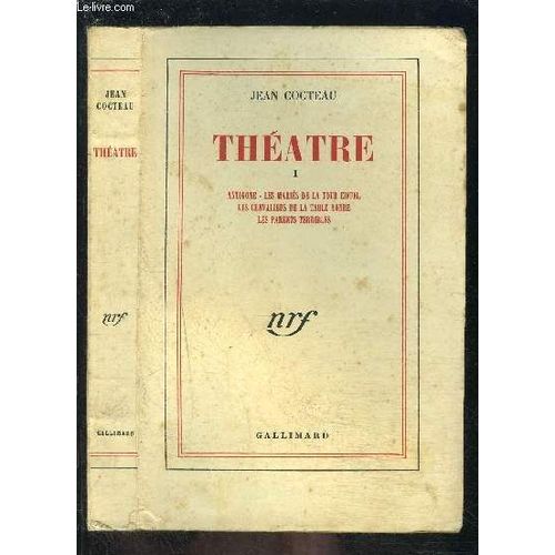 Theatre- Tome 1 Vendu Seul- Antigone- Les Maries De La Tour Eiffel- Les Chevaliers De La Table Ronde- Les Parents Terribles