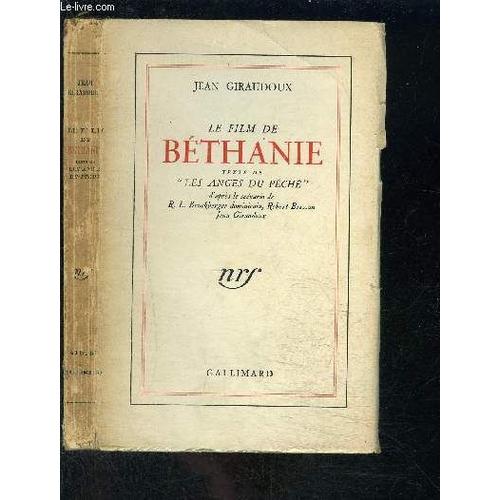 Le Film De Bethanie - Texte De Les Anges Du Péché D'après Le Scénario De R.L. Bruckberger, Robert Bresson