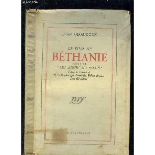 Le Film De Bethanie - Texte De Les Anges Du Péché D'après Le Scénario De R.L. Bruckberger, Robert Bresson