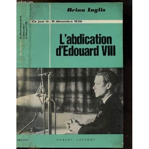 L'abdication D'edouard Viii- Collection  Ce Jour La :11 Decembre 1936