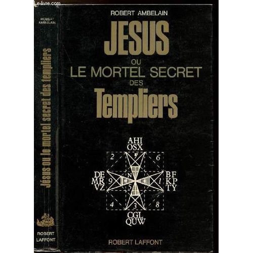 Jesus Ou Le Mortel Secret Des Templiers - Collection Les Enigmes Des Univers