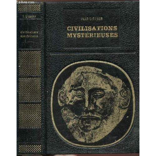 Civilisations Mysterieuses - Collection Bibliotheque Des Grandes Enigmes