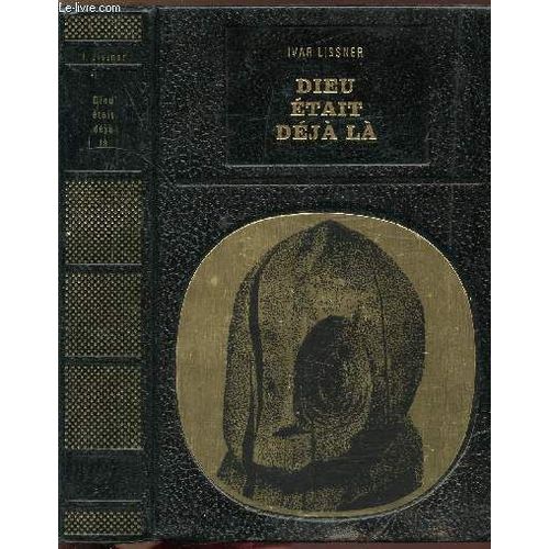 Dieu Etait Deja La - Collection Bibliotheque Des Grandes Enigmes