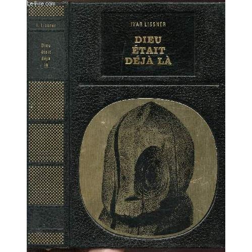 Dieu Etait Deja La - Collection Bibliotheque Des Grandes Enigmes