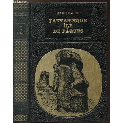 Fantastique Ile De Paques - Collection Bibliotheque Des Grandes Enigmes