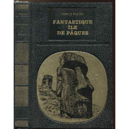 Fantastique Ile De Paques - Collection Bibliotheque Des Grandes Enigmes