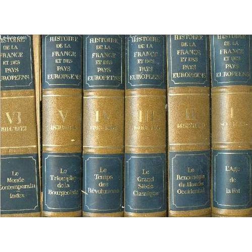 Histoire De La France Et Des Pays Europeens - 6 Volumes - Tomes I+Ii+Iii+Iv+V+Vi- L'age De La Foi - Le Renouveau Du Monde Occidental - Le Grand Siecle Classique - Le Temps Des Revolutions - ...