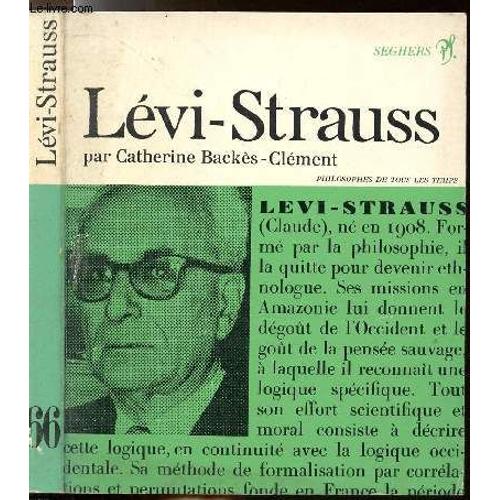 Claude Lévi-Strauss - Penser contre soi-même 
