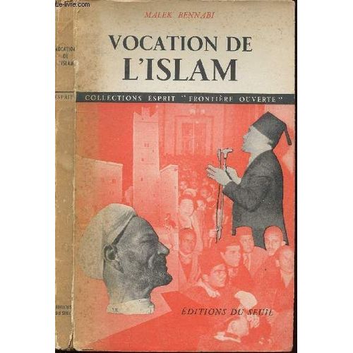 Vocation De L'islam - Sommaire : La Société Post-Almohadienne - La Renaissance - Le Chaos Du Monde Musulman Moderne - Le Chaos Du Monde Occidental - Les Voies Nouvelles - Les Prodormes Du ...