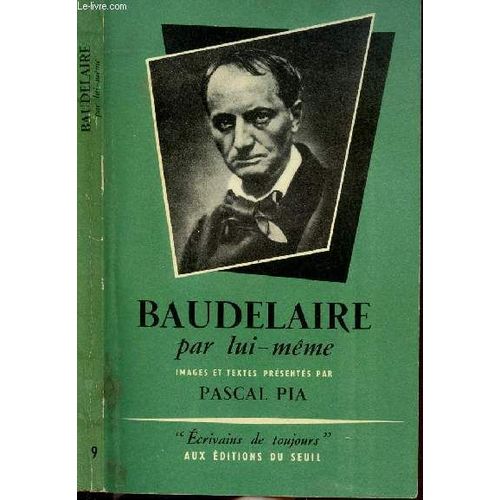 Baudelaire Par Lui-Meme - Collection Microcosme Ecrivains De Toujours N°9