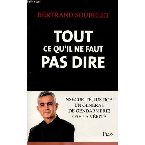 Tout Ce Qu'il Ne Faut Pas Dire [Broché] [Mar 24, 2016] Soubelet, Bertrand