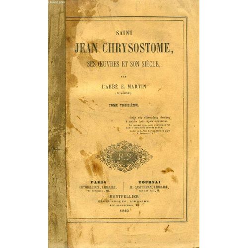 Saint Jean Chrysostome, Ses Oeuvres Et Son Siecle, Tome Iii