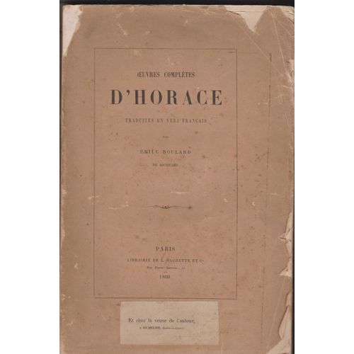 Horace Oeuvres Complètes Traduites En Vers Français - Odes - Satires - Épîtres