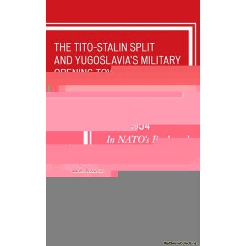 Tito-Stalin Split And Yugoslavia's Military Opening Toward The West, 1950-1954