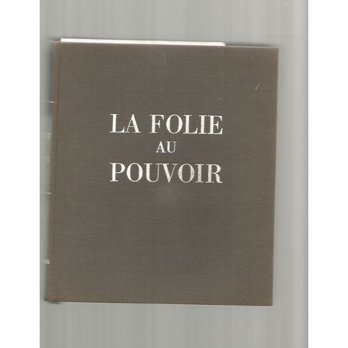 La Folie Au Pouvoir : La Folie Au Pouvoir