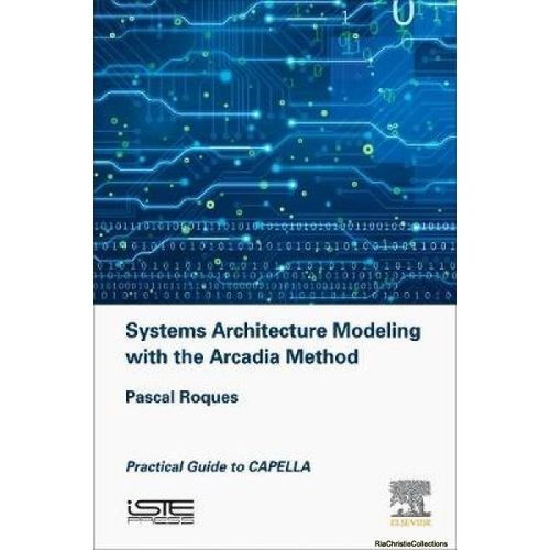 Systems Architecture Modeling With The Arcadia Method