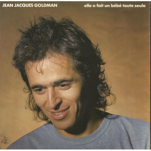 Elle A Fait Un Bébé Toute Seule (J. J. Goldman) 3'50 / Tout Petit Monde (J. J. Goldman) 3'16
