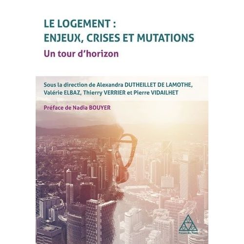 Le Logement : Enjeux, Crises Et Mutations - Un Tour D'horizon