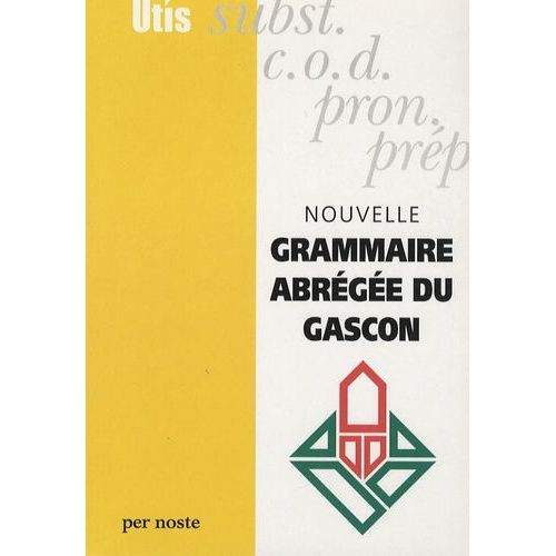 Nouvelle Grammaire Abrégé Du Gascon