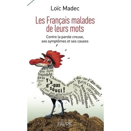 Les Français Malades De Leurs Mots - Contre La Parole Creuse, Ses Symptômes Et Ses Causes