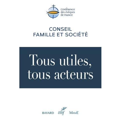 Tous Utiles, Tous Acteurs - Eléments De Réflexion Et De Discernement Pour Un Dialogue Sur Le Travail, LEmploi, LActivité