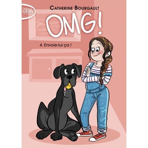 Omg ! Tome 4 - Envoie-Lui Ça !