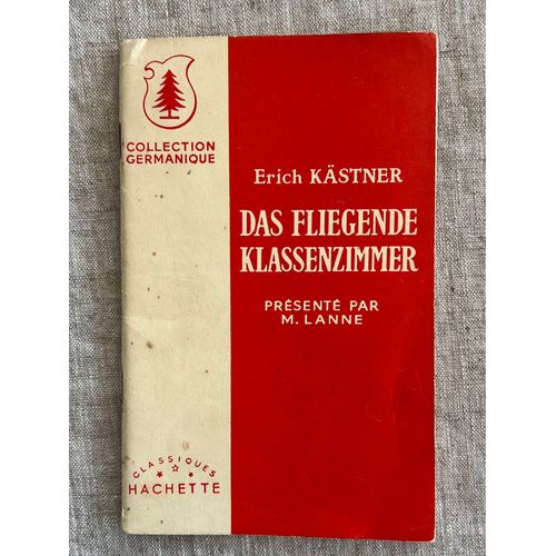 Erich Kastner .Das Fliegende Klassenzimmer . Présenté Par M. Lanne .Classique Hachette 1953