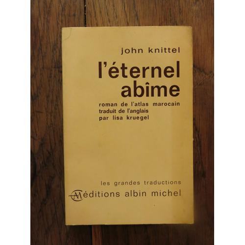 L'éternel Abîme De John Knittel. Editions Albin Michel, Collection "Les Grandes Traductions". 1965