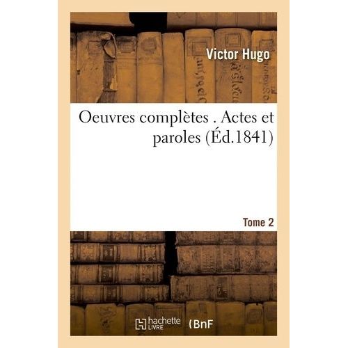 Oeuvres Complètes . Actes Et Paroles Tome 2