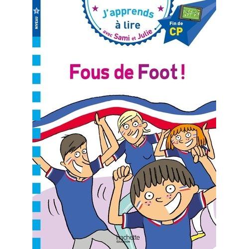 J'apprends À Lire Avec Sami Et Julie - Fous De Foot ! - Fin De Cp, Niveau 3