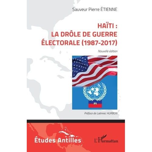 Haïti : La Drôle De Guerre Électorale (1987-2017)