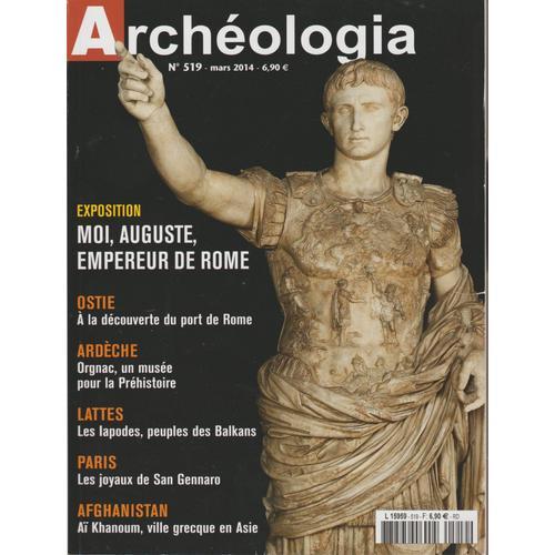 Archeologia N° 519 - Mars 2017 - Exposition - Moi, Auguste, Empereur De Rome