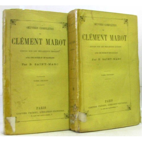 Oeuvres Complètes De Clément Marot, Revues Sur Les Meilleurs Éditions Avec Un Notice Et Un Glossaire Par B. Saint-Marc -Tome Premier Et Second