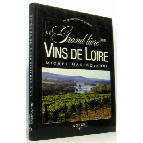 Le Grand Livre Des Vins De Loire.