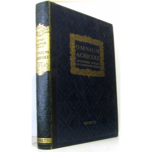 Omnium Agricole-Dictionnaire Pratique De L'Agriculture Moderne -Construction Et Aménagement De La Ferme, Outillage Agricole, Cultures, Prairies, Potagers, Fruitiers, Vignes, Vergers, Bois, Élevages...