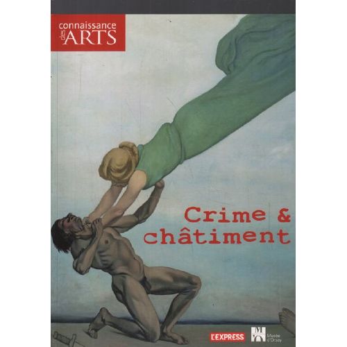 Crime Et Chatiment , Musée D'Orsay / Connaissance Des Arts Hs N°445