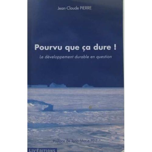 Pourvu Que Ça Dure!: Le Développement Durable En Question