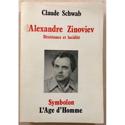 Alexandre Zinoviev - Résistance Et Lucidité - Claude Schwab - Symbolon L'age D'homme -
