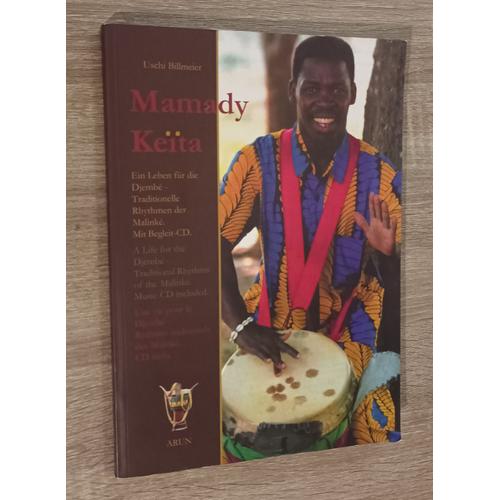 Mamady Keïta Une Vie Pour Le Djembé Par Uschi Billmeier/ Arun Verlag 1999 / Rythmes Traditionnels Des Malinké / Cd Inclu / Texte Trilingue (Anglais-Allemand-Français) Musique Afrique Guinée