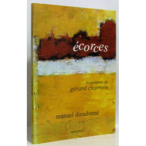 La Peinture De Gérard Charroin -Écorces (Hommage De L'Auteur)   de manuel dieudonné   Format Broché (Livre)