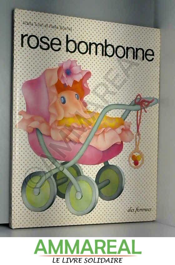 Rose Bombonne / mots et images, Adela Turin et Nella Bosnia | Turin, Adela (1939-2022)