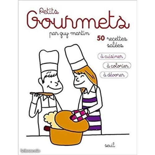 Petits Gourmets Par Guy Martin Avec 50 Recettes Salées